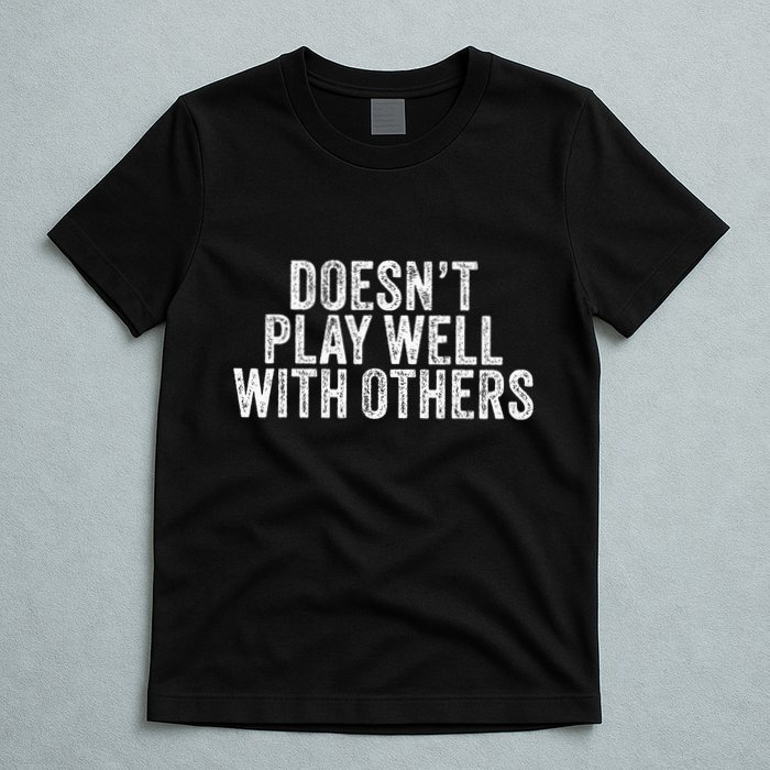 DoesnT Play Well With Others Funny Vintage Retro T-Shirt
