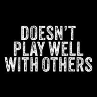 DoesnT Play Well With Others Funny Vintage Retro Tall T-Shirt
