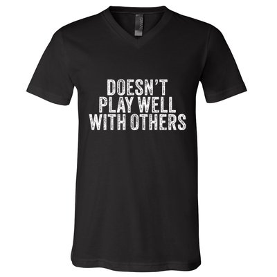 DoesnT Play Well With Others Funny Vintage Retro V-Neck T-Shirt