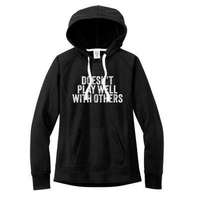 DoesnT Play Well With Others Funny Vintage Retro Women's Fleece Hoodie