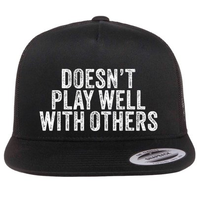 DoesnT Play Well With Others Funny Vintage Retro Flatbill Hat