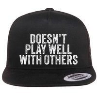 DoesnT Play Well With Others Funny Vintage Retro Flatbill Hat