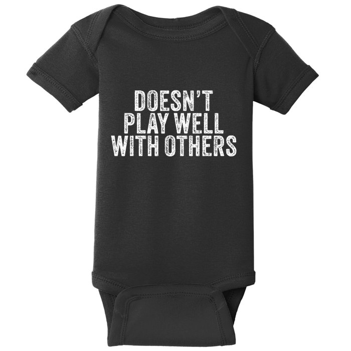 DoesnT Play Well With Others Funny Vintage Retro Baby Bodysuit