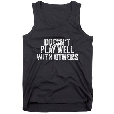 DoesnT Play Well With Others Funny Vintage Retro Tank Top