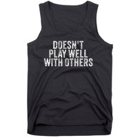 DoesnT Play Well With Others Funny Vintage Retro Tank Top