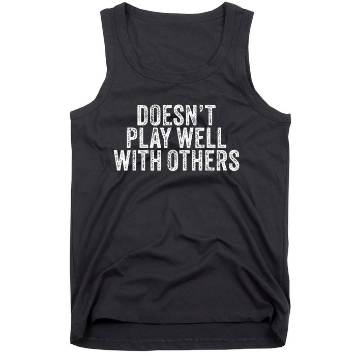 DoesnT Play Well With Others Funny Vintage Retro Tank Top