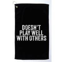 DoesnT Play Well With Others Funny Vintage Retro Golf Towel