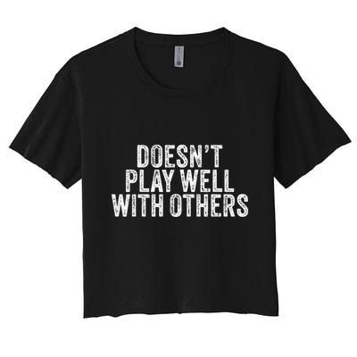 DoesnT Play Well With Others Funny Vintage Retro Crop Top