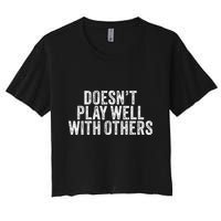 DoesnT Play Well With Others Funny Vintage Retro Crop Top
