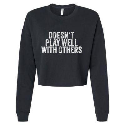 DoesnT Play Well With Others Funny Vintage Retro Cropped Pullover Crew