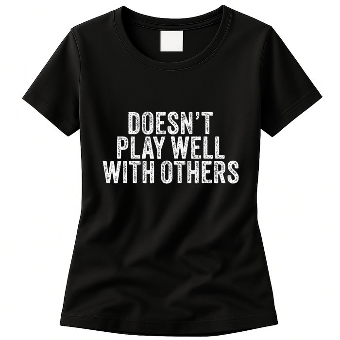 DoesnT Play Well With Others Funny Vintage Retro Womens T-Shirt
