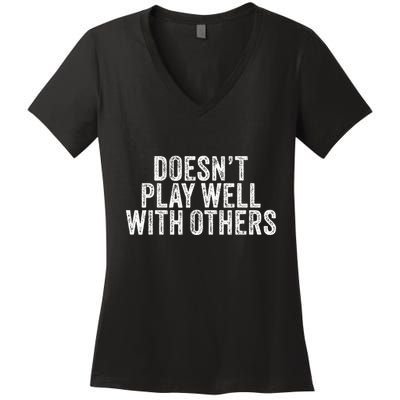 DoesnT Play Well With Others Funny Vintage Retro Women's V-Neck T-Shirt