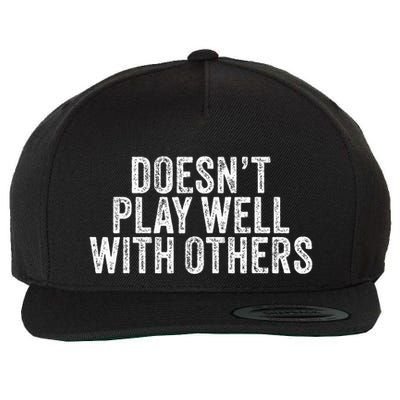 DoesnT Play Well With Others Funny Vintage Retro Wool Snapback Cap