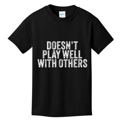 DoesnT Play Well With Others Funny Vintage Retro Kids T-Shirt