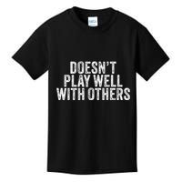 DoesnT Play Well With Others Funny Vintage Retro Kids T-Shirt