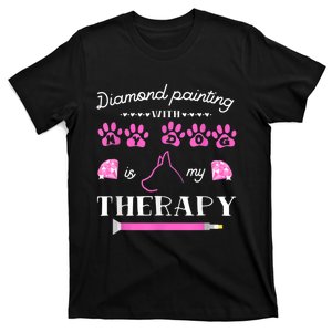 Diamond Painting With My Dog Is My Therapy Artist Painter T-Shirt