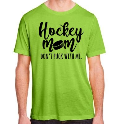 Dont Puck With Me Hockey Mom Game Day Ice Hockey Christmas Cute Gift Adult ChromaSoft Performance T-Shirt