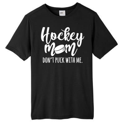 Dont Puck With Me Hockey Mom Game Day Ice Hockey Christmas Cute Gift Tall Fusion ChromaSoft Performance T-Shirt