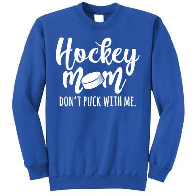 Dont Puck With Me Hockey Mom Game Day Ice Hockey Christmas Cute Gift Sweatshirt