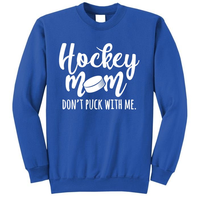 Dont Puck With Me Hockey Mom Game Day Ice Hockey Christmas Cute Gift Sweatshirt