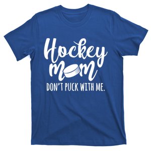 Dont Puck With Me Hockey Mom Game Day Ice Hockey Christmas Cute Gift T-Shirt