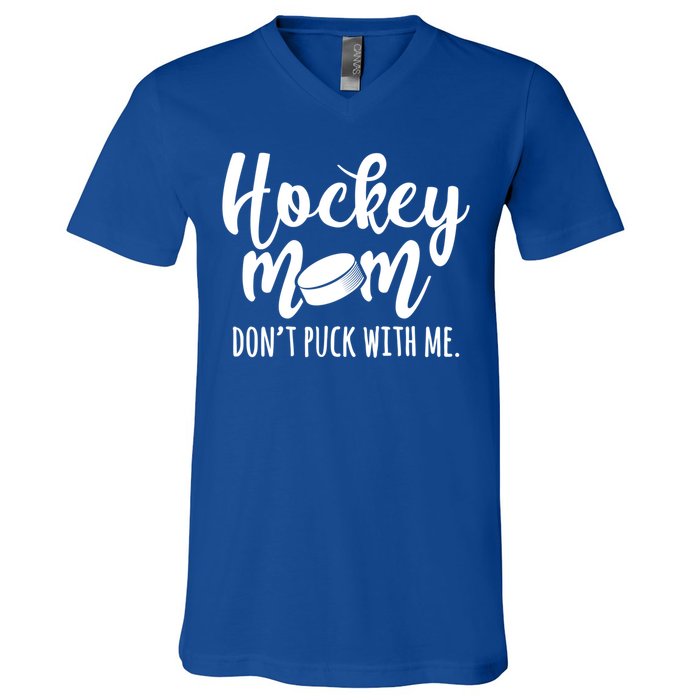 Dont Puck With Me Hockey Mom Game Day Ice Hockey Christmas Cute Gift V-Neck T-Shirt