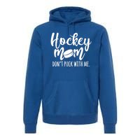 Dont Puck With Me Hockey Mom Game Day Ice Hockey Christmas Cute Gift Premium Hoodie