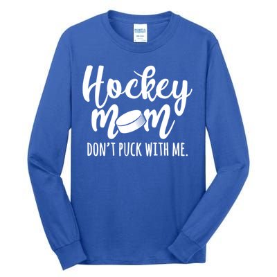 Dont Puck With Me Hockey Mom Game Day Ice Hockey Christmas Cute Gift Tall Long Sleeve T-Shirt