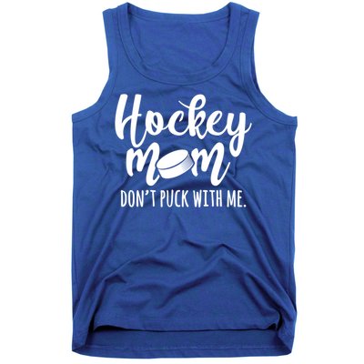 Dont Puck With Me Hockey Mom Game Day Ice Hockey Christmas Cute Gift Tank Top