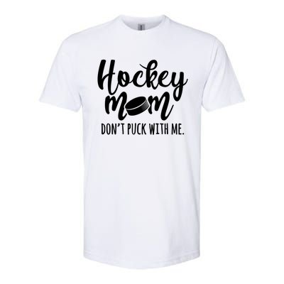 Dont Puck With Me Hockey Mom Game Day Ice Hockey Christmas Cute Gift Softstyle CVC T-Shirt