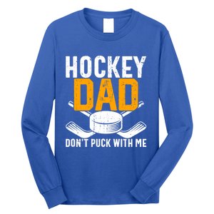 Dont Puck With Me Funny Ice Hockey Dad Novelty Hockey Dad Long Sleeve Shirt