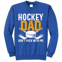 Dont Puck With Me Funny Ice Hockey Dad Novelty Hockey Dad Sweatshirt