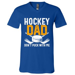 Dont Puck With Me Funny Ice Hockey Dad Novelty Hockey Dad V-Neck T-Shirt