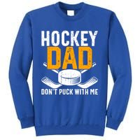 Dont Puck With Me Funny Ice Hockey Dad Novelty Hockey Dad Tall Sweatshirt