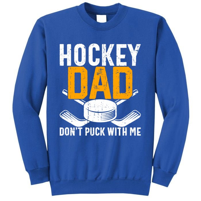 Dont Puck With Me Funny Ice Hockey Dad Novelty Hockey Dad Tall Sweatshirt