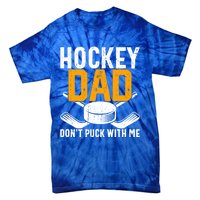 Dont Puck With Me Funny Ice Hockey Dad Novelty Hockey Dad Tie-Dye T-Shirt