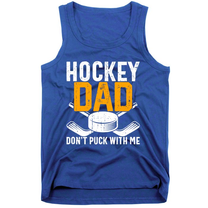 Dont Puck With Me Funny Ice Hockey Dad Novelty Hockey Dad Tank Top