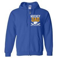 Dont Puck With Me Funny Ice Hockey Dad Novelty Hockey Dad Full Zip Hoodie