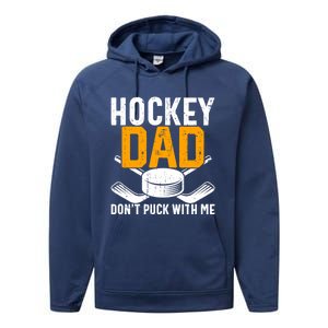 Dont Puck With Me Funny Ice Hockey Dad Novelty Hockey Dad Performance Fleece Hoodie