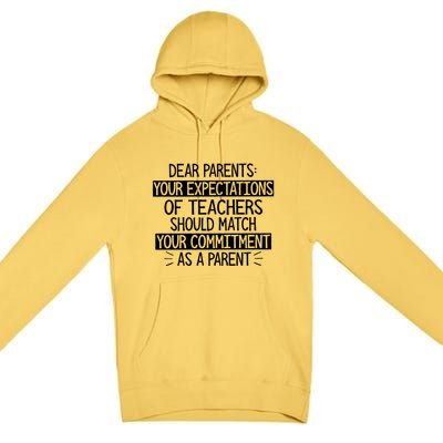 Dear Parents Your Expectations Of Teachers Should Gift Premium Pullover Hoodie