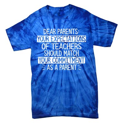 Dear Parents Your Expectations Of Teachers Should Gift Tie-Dye T-Shirt