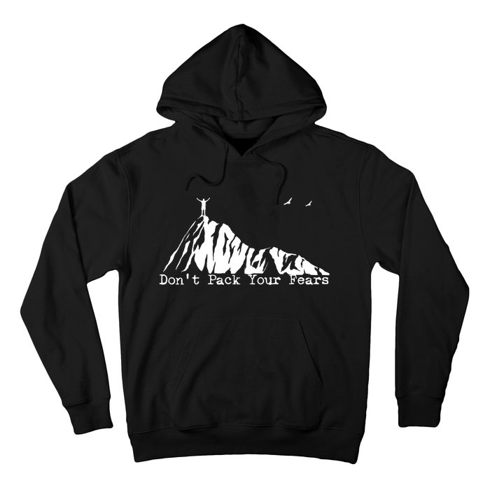 Don't Pack Your Fears Ultralight Hiking Backpacking Hiker Hoodie