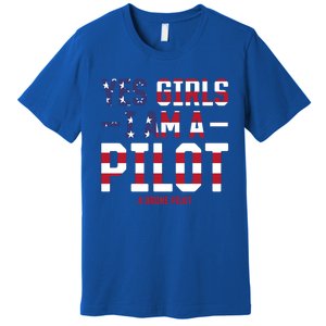 Drone Pilot Yes I Am A Pilot A Drone Pilot Gift Premium T-Shirt