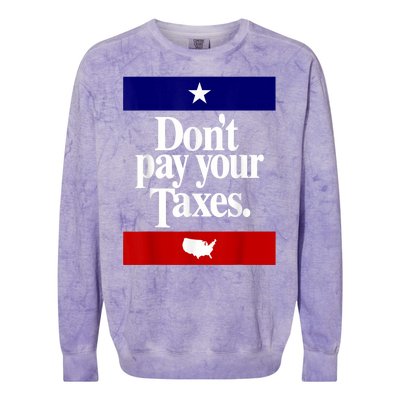 Dont Pay Your Taxes Pay Colorblast Crewneck Sweatshirt