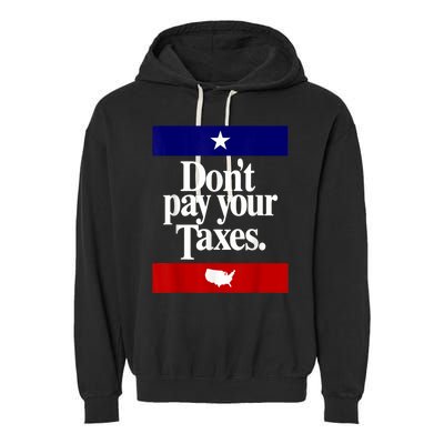 Dont Pay Your Taxes Pay Garment-Dyed Fleece Hoodie