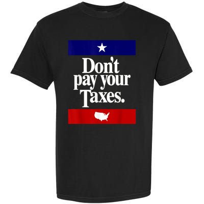 Dont Pay Your Taxes Pay Garment-Dyed Heavyweight T-Shirt