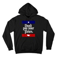 Dont Pay Your Taxes Pay Hoodie