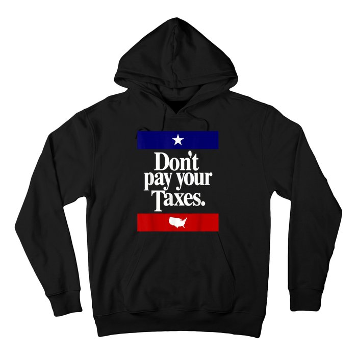 Dont Pay Your Taxes Pay Hoodie