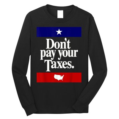 Dont Pay Your Taxes Pay Long Sleeve Shirt