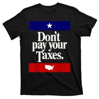 Dont Pay Your Taxes Pay T-Shirt